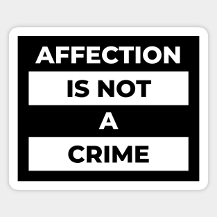 Affection Is Not A Crime (White Print) Magnet